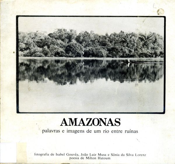 Amazonas palavras e imagens de um rio entre ruínas - 770 GOU